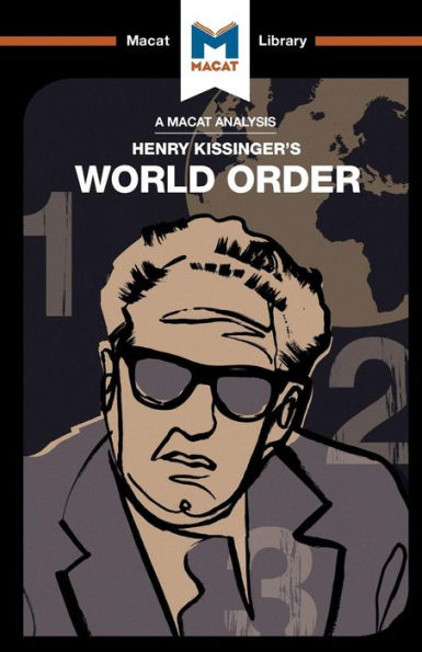 Un análisis del orden mundial de Henry Kissinger: reflexiones sobre el carácter de las naciones y el curso de la historia (Biblioteca Macat)