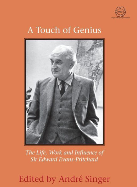 A Touch Of Genius: The Life, Work And Influence Of Sir Edward Evans-Pritchard (Rai)
