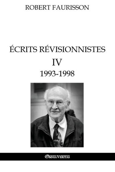 Ecrits REvisionnistes IV - 1993 -1998