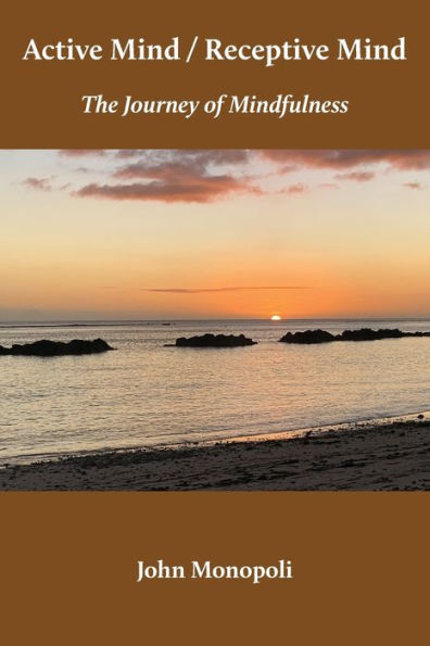 Active Mind / Receptive Mind: The Journey Of Mindfulness