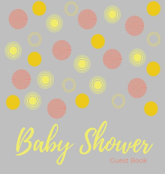 Baby shower guest book (Hardcover): comments book, baby shower party decor, baby naming day guest book, baby shower party guest book, welcome baby ... girl guest book, yellow and grey guest book