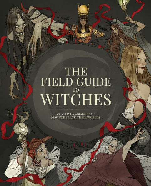 The Field Guide To Witches: An Artist'S Grimoire Of 20 Witches And Their Worlds