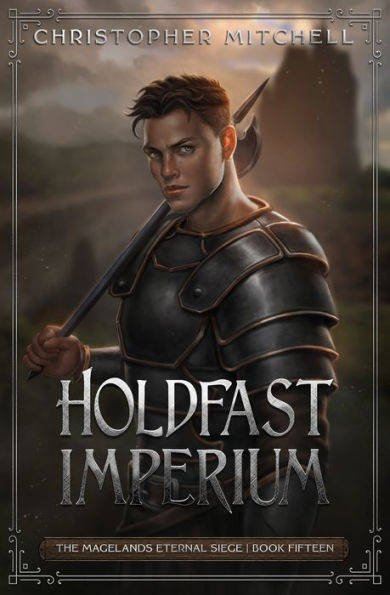 Holdfast Imperium: The Magelands Eternal Siege Book 15 - 9781912879700
