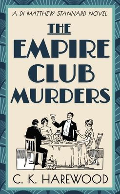 The Empire Club Murders: A Page-Turning Historical Detective Novel Set In 1930S London (Detective Inspector Matthew Stannard) - 9781912968404