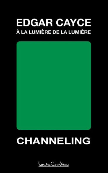 Edgar Cayce - À La Lumière De La Lumière (2E edition): Channeling (French Edition) - 9781913191306