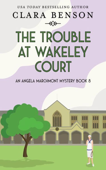 The Trouble At Wakeley Court (An Angela Marchmont Mystery)