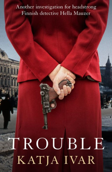 Trouble (Katja Ivar Mystery, 3) - 9781913394776
