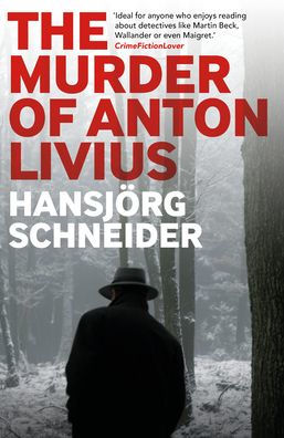 The Murder Of Anton Livius (Inspector Hunkeler Investigates) - 9781913394875