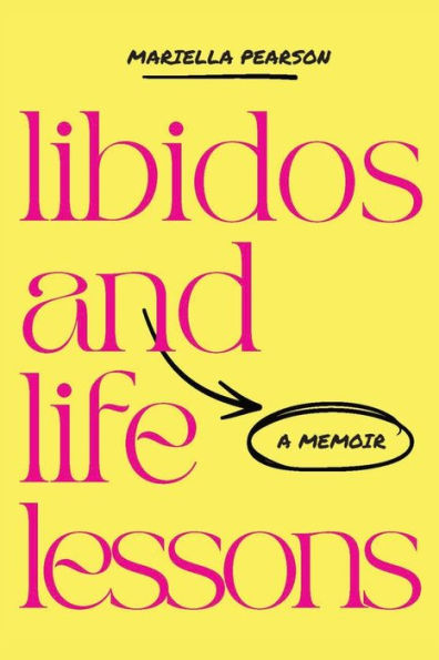 Libidos And Life Lessons: A Memoir - 9781913590949