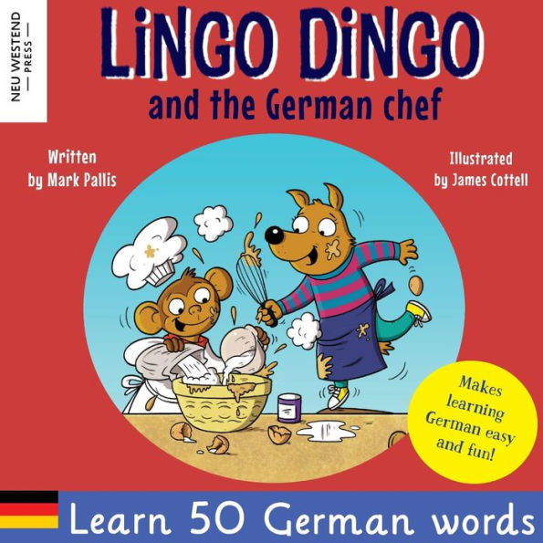 Lingo Dingo And The German Chef: Heartwarming And Fun English German Kids Book To Learn German For Kids (Learning German For Children; Bilingual ... The Story Powered Language Learning Method) - 9781913595876