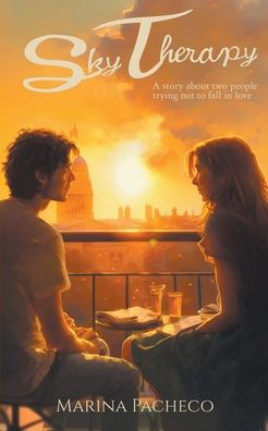 Sky Therapy: A Story About Two People Trying Not To Fall In Love - 9781913672447