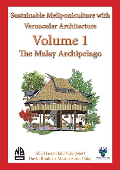 Volume 1 - Sustainable Meliponiculture With Vernacular Architecture - The Malay Archipelago