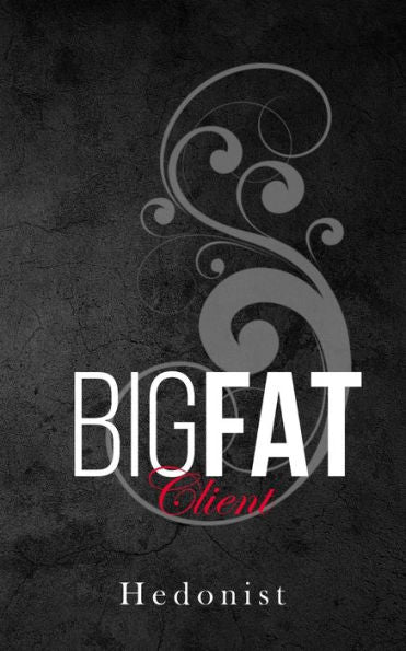 Big Fat Client: A Ssbhm/Ffa First Time Instalove Romance - 9781913930653