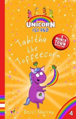 Tabitha The Toffeecorn: Unicorn Island Book 4: Early Readers Age 5-7 - 9781913944353