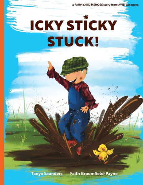 Icky Sticky Stuck!: Come Join The Fun And Games On The Farm While Practicing 'Learning To Listen' Sounds (Farmyard Heroes) - 9781913968410