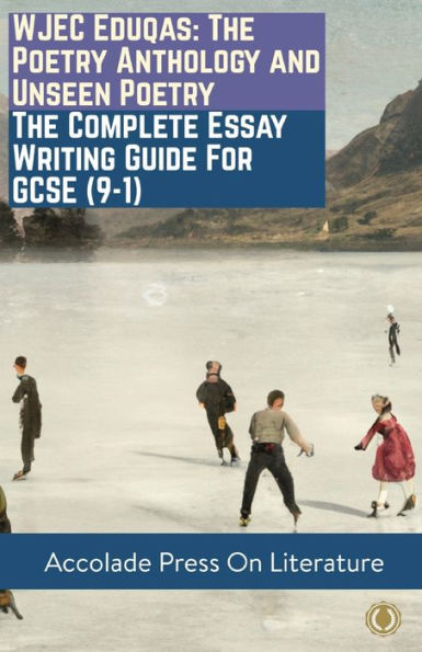 Wjec Eduqas: The Poetry Anthology And Unseen Poetry - The Complete Essay Writing Guide For Gcse (9-1) - 9781913988333