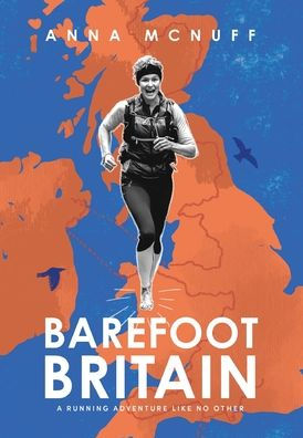Barefoot Britain: A Running Adventure Like No Other (Anna's Adventures) - 9781914074073