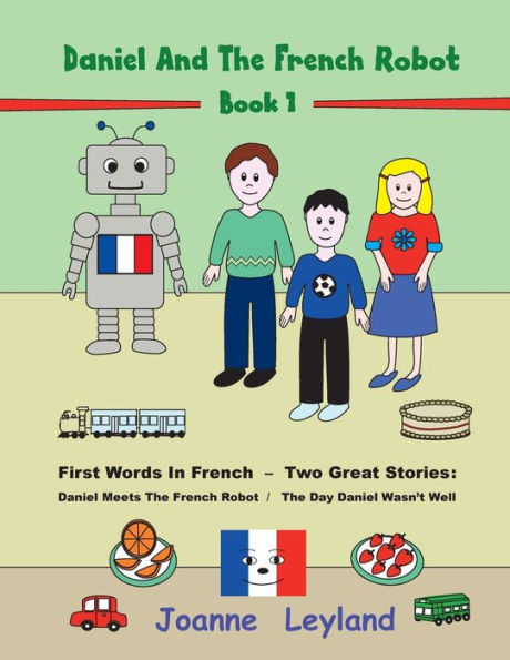Daniel y el robot francés - Libro 1: Primeras palabras en francés - Dos grandes historias: Daniel conoce al robot francés / El día que Daniel no se encontraba bien