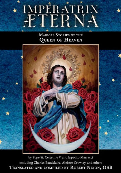 Imperatrix Æterna: Magical Stories Of The Queen Of Heaven - 9781914166235