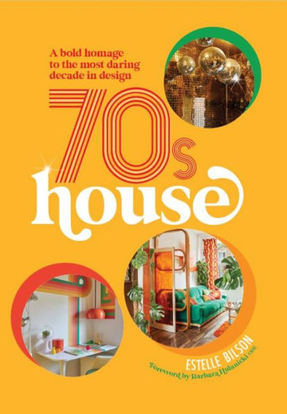 70S House: A Bold Homage To The Most Daring Decade In Design - 9781914239694