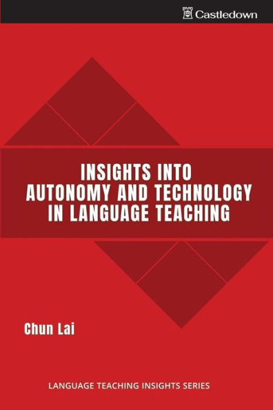 Insights Into Autonomy And Technology In Language Teaching (Language Teaching Insights)