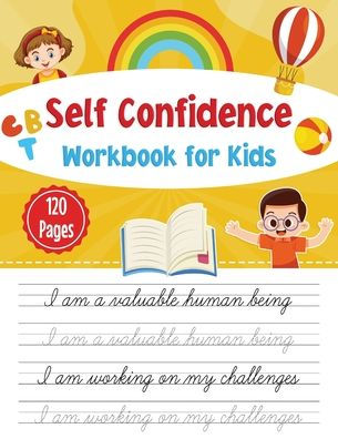 Self-Confidence Workbook For Kids: Cbt Workbook For Self- Confidence - 9781914419324
