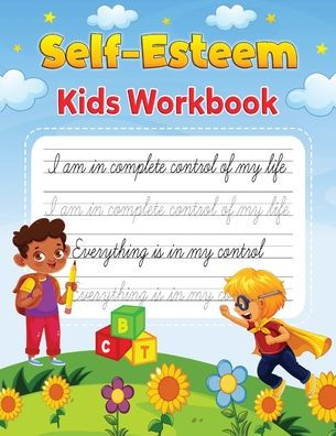 Self-Esteem Kids' Workbook: Confidence And Self-Love Workbook For Children 6 -12 - 9781914419331