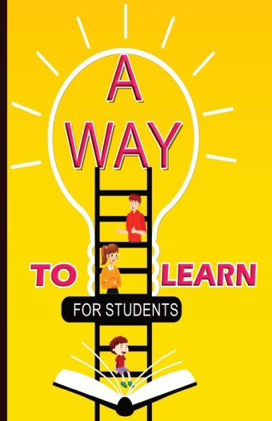 A Way To Learn For Students: 51 Components Of Learning To Improve Study Skills & Achieve Academic Success - 9781914419355