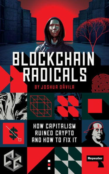 Blockchain Radicals: How Capitalism Ruined Crypto And How To Fix It - 9781914420856