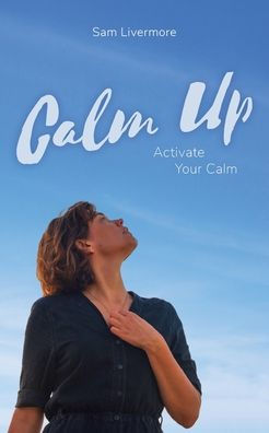 Calm Up: Activate Your Calm