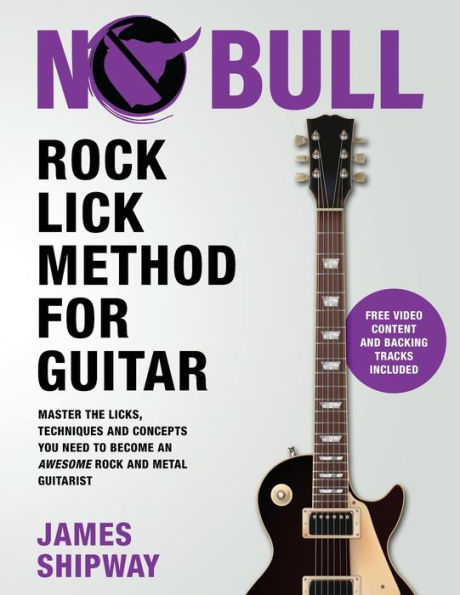 Rock Lick Method For Guitar: Master The Licks, Techniques And Concepts You Need To Become An Awesome Rock And Metal Guitarist - 9781914453168
