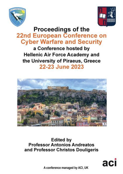 Eccws 2023-Proceedings Of The 22Nd European Conference On Cyber Warfare And Security