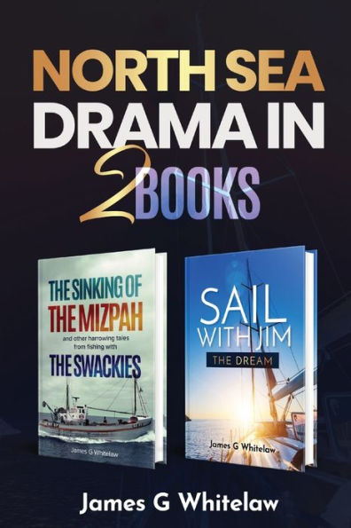 North Sea Drama In 2 Books: The Sinking Of The Mizpah And Sail With Jim - 9781914590177
