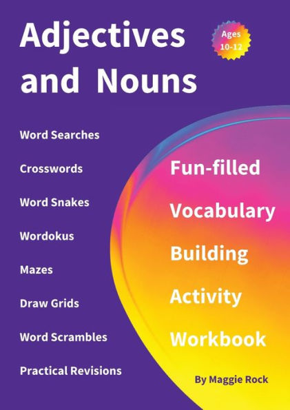 Adjectives And Nouns: Fun-Filled Vocabulary Building Activity Workbook For Children Ages 10 - 12 Years - 9781915094728