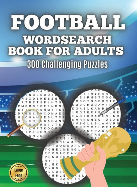 Football Wordsearch Book For Adults: Large Font 300 Challenging Puzzles To Test Your Football Knowledge From 1900 To Present Day - 9781915094773