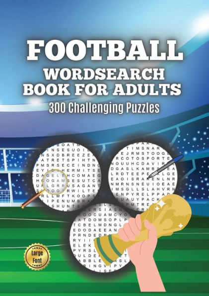 Football Wordsearch Book For Adults: Large Font 300 Challenging Puzzles To Test Your Football Knowledge From 1900 To Present Day - 9781915094780
