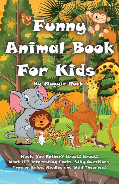Funny Animal Book For Kids: Would You Rather? Knock! Knock! What If? Facts, Jokes, Riddles, Silly Questions, True Or False And Wild Theories - All About Animals - 9781915094797