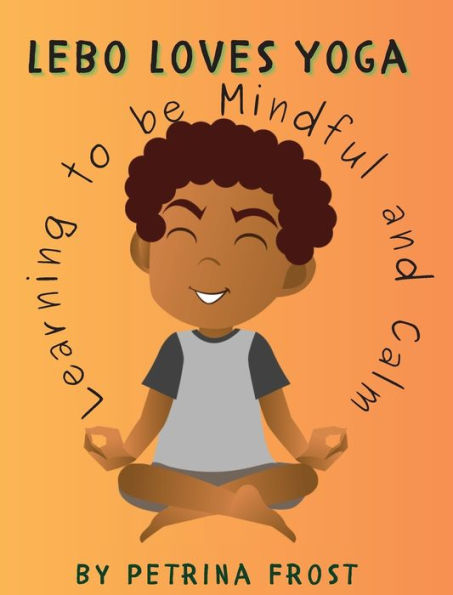 Lebo Loves Yoga: Learning To Be Mindful And Calm - 9781915161505