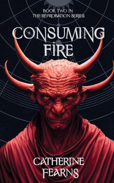 Consuming Fire: A Supernatural Thriller (The Reprobation Series) - 9781915179906