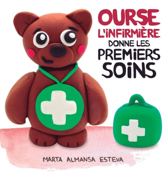 Ourse L'Infirmière Donne Les Premiers Soins (French Edition) - 9781915193223