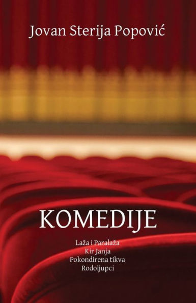 Komedije: Laza I Paralaza, Kir Janja, Pokondirena Tikva, Rodoljupci (Serbian Edition) - 9781915204387