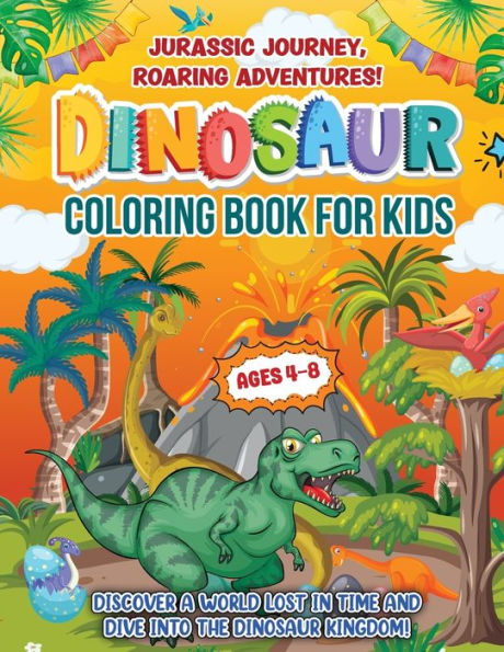 Jurassic Journey, Roaring Adventures!: Coloring Book For Kids Ages 4-8 Years. Discover A Gift Beyond Cute Activity Pages. Features Fun Facts And Dino Trivia. (Childrens Coloring Books) - 9781915216984