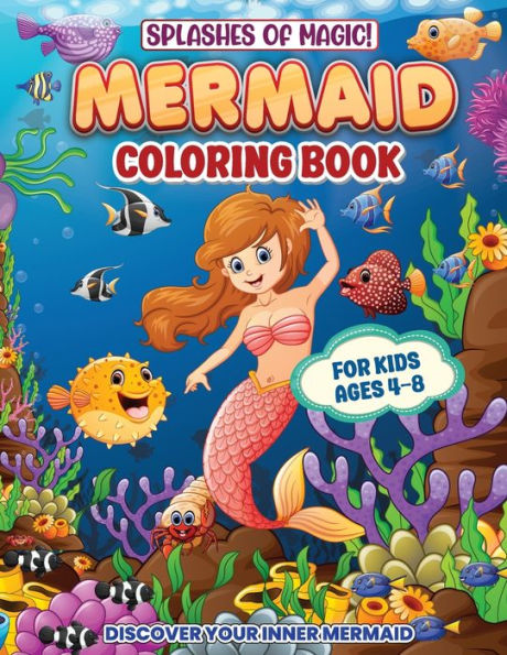 Splashes Of Magic! Mermaid Coloring Book For Kids Ages 4-8: Fun, Creative And Educational Activities For Girls And Boys Who Love Mermaids And The Wonders Of The Ocean (Children's Activity Books) - 9781915216991