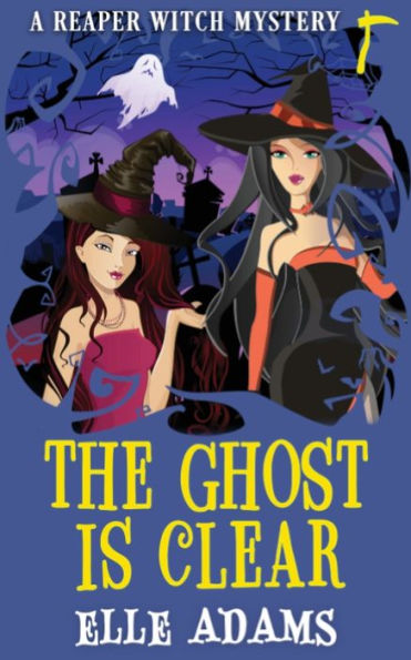 The Ghost Is Clear (A Reaper Witch Mystery)