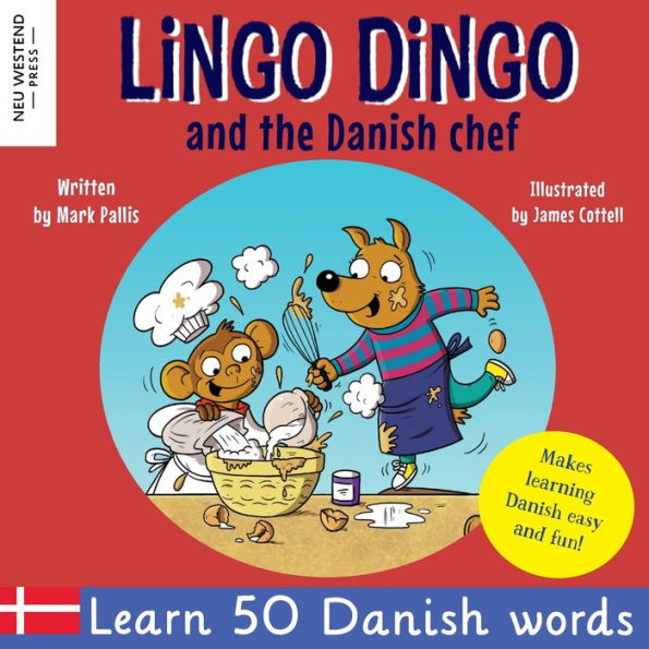 Lingo Dingo And The Danish Chef: Laugh And Learn 50 Danish Words And Phrases! Learn Danish For Kids And Children (English Danish Book Story Bilingual) (Laugh As You Learn Danish) - 9781915337566