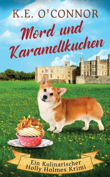 Mord Und Karamellkuchen (Ein Kulinarischer Holly Holmes Krimi) (German Edition) - 9781915378545