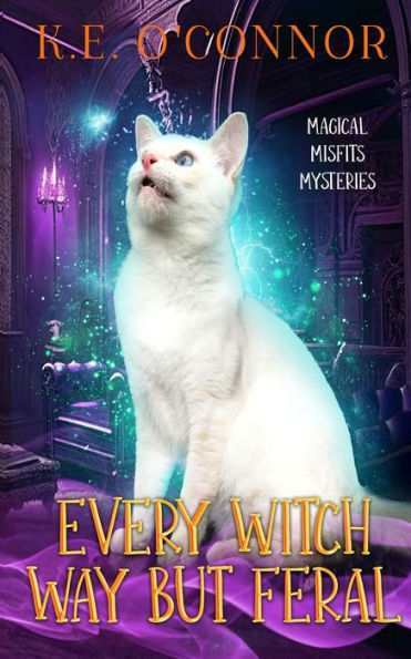 Every Witch Way But Feral (Magical Misfits Mysteries) - 9781915378552