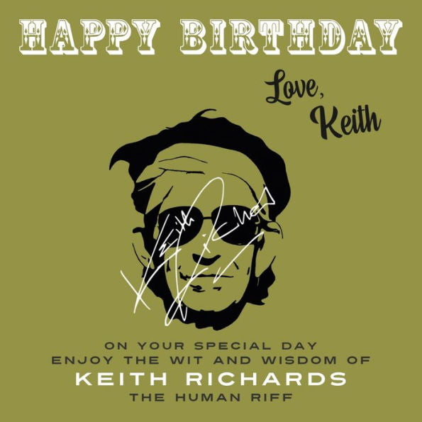 Happy Birthday—Love, Keith: On Your Special Day, Enjoy The Wit And Wisdom Of Keith Richards, The Human Riff - 9781915393746