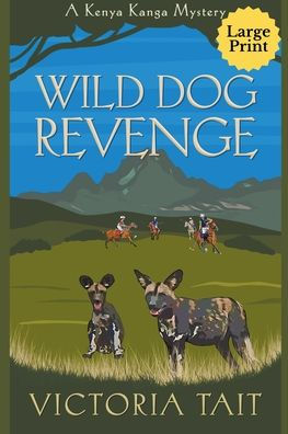 Wild Dog Revenge (Kanga Mystery Series Large Print) - 9781915413284