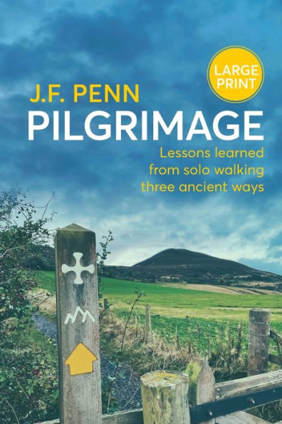 Pilgrimage Large Print: Lessons Learned From Solo Walking Three Ancient Ways - 9781915425218